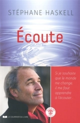 Ecoute : si je souhaite que le monde me change, il me faut apprendre à l'écouter... - Stéphane Haskell