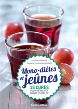 Mono-diètes et jeûnes : 15 cures pour retrouver forme et vitalité - Laurence Laurendon