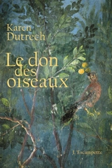 Le don des oiseaux - Karen Dutrech