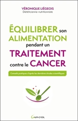 Equilibrer son alimentation pendant un traitement contre le cancer - Véronique Liégeois