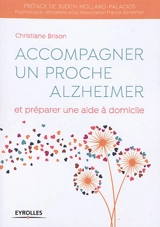 Accompagner un proche Alzheimer et préparer une aide à domicile - Christiane Brison