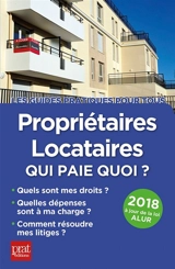 Propriétaires, locataires, qui paie quoi ? : quels sont mes droits, quelles dépenses sont à ma charge, comment résoudre mes litiges ? : 2018 - Patricia Gendrey