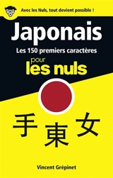 Japonais : les 150 premiers caractères pour les nuls - Vincent Grépinet