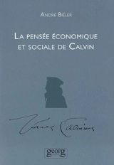 La pensée économique et sociale de Calvin - André Biéler