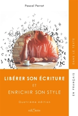 Libérer son écriture et enrichir son style - Pascal Perrat