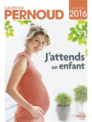 J'attends un enfant - Laurence Pernoud