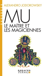 Mu, le maître et les magiciennes - Alexandro Jodorowsky