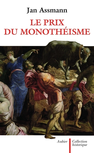 Le prix du monothéisme - Jan Assmann
