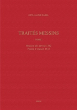 Oeuvres imprimées. Vol. 1. Traités messins. Vol. 1 - Guillaume Farel