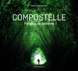 Compostelle : paroles de pèlerins - Céline Anaya Gautier