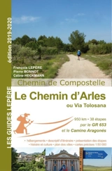 Le chemin d'Arles ou Via Tolosana : chemin de Compostelle : Arles, Toulouse, col du Somport, Puente la Reina - François Lepère