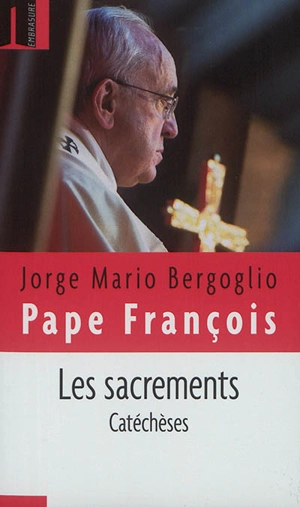 Les sacrements : catéchèses - François