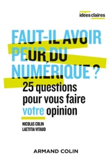 Faut-il avoir peur du numérique ? : 25 questions pour vous faire votre opinion - Nicolas Colin