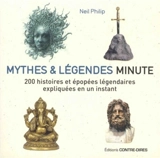 Mythes & légendes minute : 200 histoires et épopées légendaires expliquées en un instant - Neil Philip