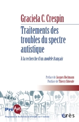 Traitements des troubles du spectre autistique : à la recherche d'un modèle français - Graciela Cullere-Crespin