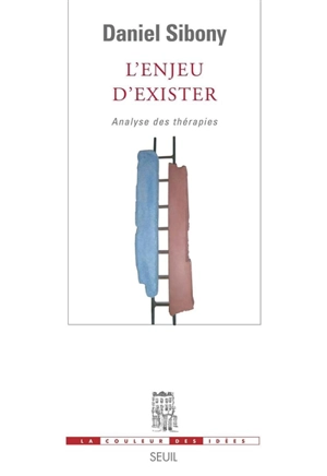 L'enjeu d'exister : analyse des thérapies - Daniel Sibony