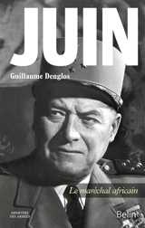 Juin, le maréchal africain - Guillaume Denglos