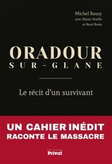 Oradour-sur-Glane : le récit d'un survivant - Michel Baury
