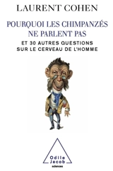 Pourquoi les chimpanzés ne parlent pas : et 30 autres questions sur le cerveau de l'homme - Laurent Cohen