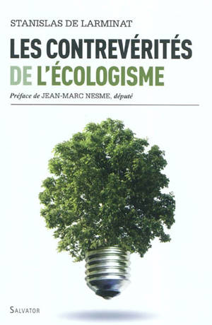Les contrevérités de l'écologisme - Stanislas de Larminat