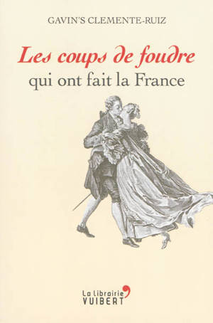 Les coups de foudre qui ont fait la France - Gavin's Clemente Ruiz