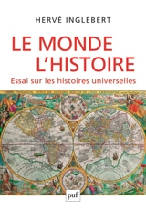 Le monde, l'histoire : essai sur les histoires universelles - Hervé Inglebert