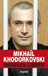 Paroles libres - Mikhaïl Khodorkovski