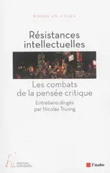 Résistances intellectuelles : les combats de la pensée critique