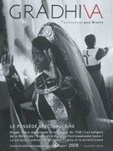 Gradhiva au Musée du quai Branly-Jacques Chirac : revue d'histoire et d'archives de l'anthropologie, n° 7. Le possédé spectaculaire : possession, théâtre et globalisation