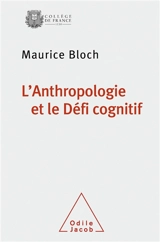 L'anthropologie et le défi cognitif - Maurice Bloch