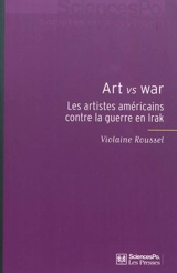 Art vs war : les artistes américains contre la guerre en Irak - Violaine Roussel