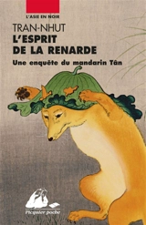 Une enquête du mandarin Tân. L'esprit de la renarde - Tran-Nhut