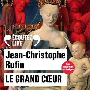 Le grand Coeur - Jean-Christophe Rufin
