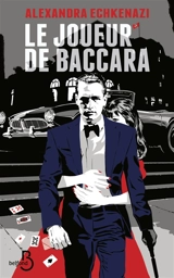 Le joueur de baccara - Alexandra Echkenazi