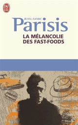 La mélancolie des fast-foods - Jean-Marc Parisis