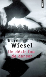 Un désir fou de danser - Elie Wiesel