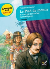 Le pied de momie : et autres nouvelles fantastiques : anthologie - Théophile Gautier