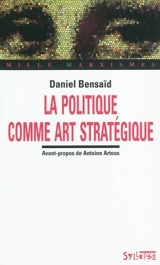 La politique comme art stratégique - Daniel Bensaïd