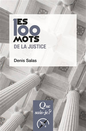 Les 100 mots de la justice - Denis Salas