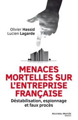 Menaces mortelles sur l'entreprise française : déstabilisation, espionnage et faux procès - Olivier Hassid