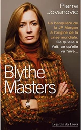 Blythe Masters : la banquière de la JP Morgan à l'origine de la crise mondiale : ce qu'elle a fait, ce qu'elle va faire... - Pierre Jovanovic