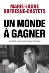 Un monde à gagner : la lutte des classes au tribunal - Marie-Laure Dufresne-Castets