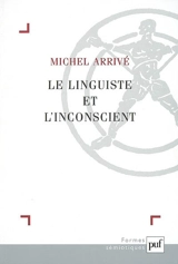 Le linguiste et l'inconscient - Michel Arrivé