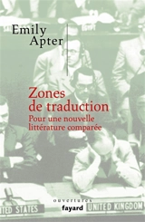 Zones de traduction : pour une nouvelle littérature comparée - Emily S. Apter