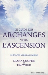 Le guide des archanges vers l'ascension : 55 étapes vers la lumière - Diana Cooper