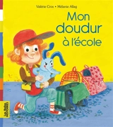Mon doudur à l'école - Valérie Cros