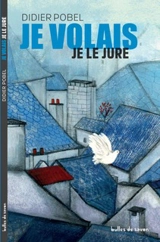 Je volais, je le jure - Didier Pobel