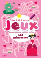 Jeux de 4 à 7 ans : les princesses : points par points, intrus, labyrinthes, coloriages - Isabelle Nicolle