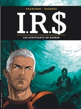 IRS. Vol. 14. Les survivants de Nankin - Stephen Desberg