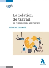 La relation de travail : de l'engagement à la rupture - Nicolas Tancredi
